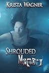 Shrouded Memory by Krista Wagner