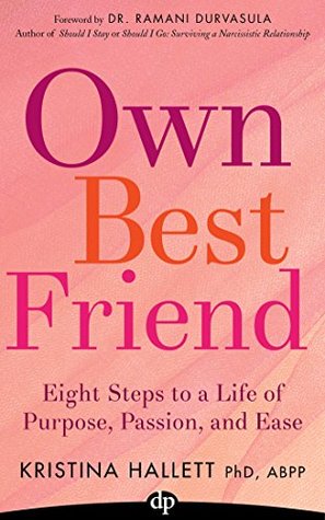 Own Best Friend: Eight Steps to a Life of Purpose, Passion, and Ease (Kindle Edition)