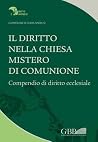 Il diritto nella Chiesa mistero di Comunione: Compendio di Diritto ecclesiale Il diritto nella Chiesa mistero di Comunione: Compendio di Diritto ecclesiale