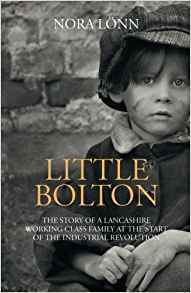 Little Bolton. The story of a Lancashire working class family at the start of the Industrial Revolution