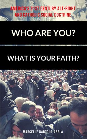 Who Are You? What is Your Faith? America's 21st Century Alt-Right and Catholic Social Doctrine