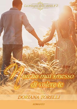Non ho mai smesso di volere te