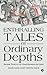 Enthralling Tales of Ordinary Depths:Because There's a Lot Unsaid Between the Lines!