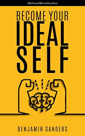 Become Your Ideal Self (MethodWiseGuides Book 1)