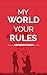 My World Your Rules