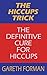The Hiccups Trick: The Definitive Cure For Hiccups