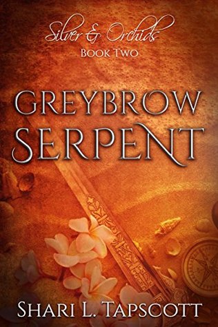 Greybrow Serpent (Silver and Orchids, #2)