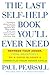 The Last Self-Help Book You'll Ever Need: Repress Your Anger, Think Negatively, Be a Good Blamer, and Throttle Your Inner Child
