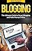 Blogging: The Ultimate Guid...