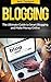 Blogging: The Ultimate Guide to Smart Blogging and Make Money Online