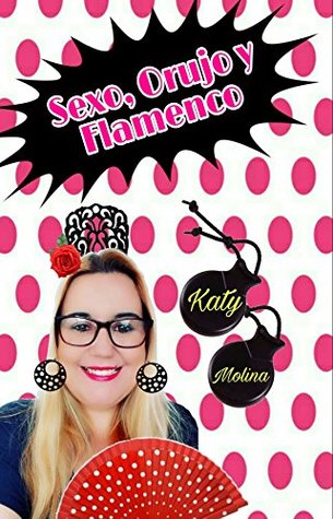 Portada de Sexo, Orujo y Flamenco, de Katy Molina
