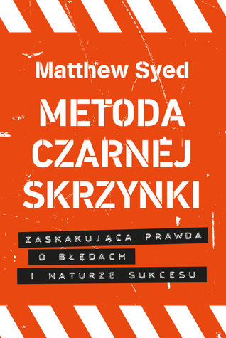Metoda czarnej skrzynki. Zaskakująca prawda o błędach i naturze sukcesu