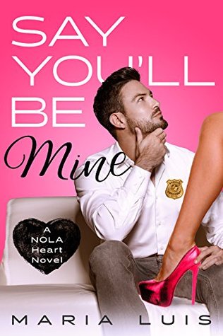Say You'll Be Mine (NOLA Heart, #1)