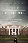 True Gentlemen: The Broken Pledge of America's Fraternities