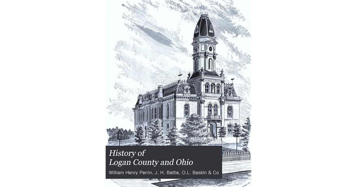 History Of Logan County And Ohio Containing A History Of The State Of
