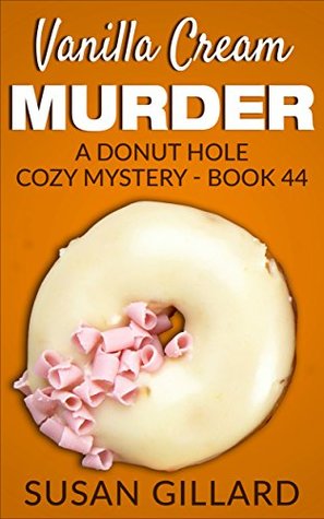 Vanilla Cream Murder (Donut Hole Mystery #44)