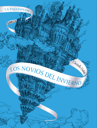 Los novios del invierno (La Pasaespejos, #1)