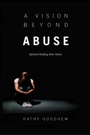 A Vision Beyond Abuse: Spiritual Healing After Abuse