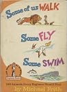 Some of Us Walk Some Fly Some Swim Some of Us Walk Some Fly Some Swim