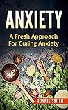 Anxiety: A Fresh Approach to Dealing with Anxiety