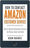 How to Contact Amazon Customer Service: How to Contact Customer Service by Phone, Email and Chat (2018) (With Screenshots!) (Amazon User Guide Book 2) How to Contact Amazon Customer Service: How to Contact Customer Service by Phone, Email and Chat (2018) (With Screenshots!) (Amazon User Guide Book 2)