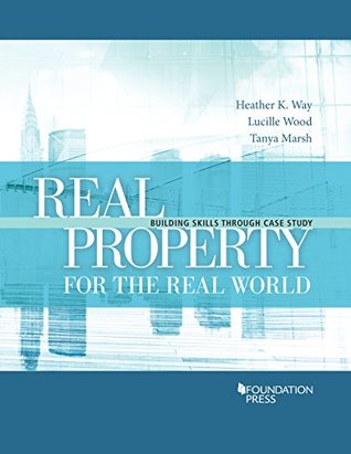 Real Property for the Real World: Building Skills Through Case Study (Building Skills Series)