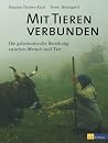 Mit Tieren verbunden: Die geheimnisvolle Beziehung zwischen Mensch und Tier Mit Tieren verbunden: Die geheimnisvolle Beziehung zwischen Mensch und Tier