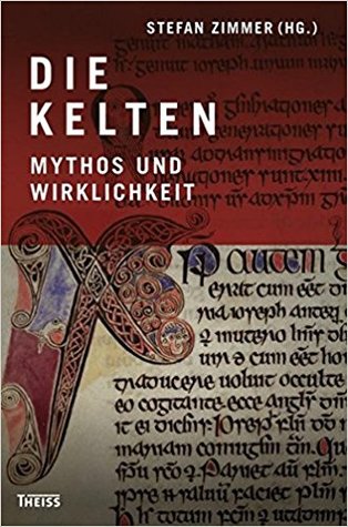 Die Kelten - Mythos und Wirklichkeit