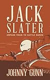 Jack Slater: Orphan Train to Cattle Baron: (A Traditional Western Series) Jack Slater: Orphan Train to Cattle Baron: (A Traditional Western Series)