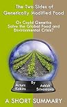 The Two Sides of Genetically Modified Food: Or Could Genetics Solve the Global Food and Environmental Crisis? A Short Summary (The Two Sides Series Book 2) The Two Sides of Genetically Modified Food: Or Could Genetics Solve the Global Food and Environmental Crisis? A Short Summary (The Two Sides Series Book 2)
