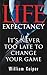 Life Expectancy: It's Never Too Late to Change Your Game