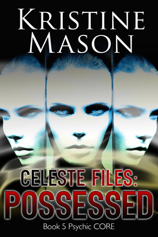 Celeste Files: Possessed: Book 5 Psychic C.O.R.E.
