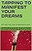 TAPPING TO MANIFEST YOUR DREAMS: EFT AND THE LAW OF MANIFESTATION