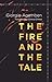 The Fire and the Tale