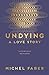 Undying by Michel Faber Undying by Michel Faber