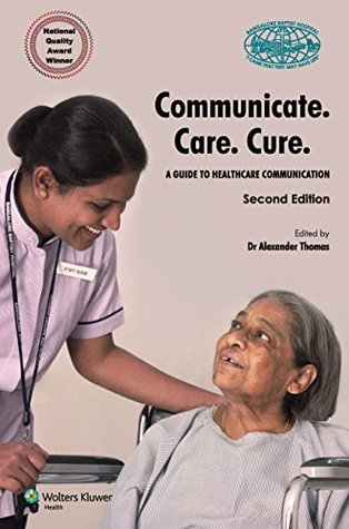 Communicate.Care.Cure.: A guide to Healthcare Communication (Paperback)