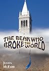 The Bear Who Broke the World by Justin McFarr
