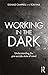 Working in the Dark: Unders...