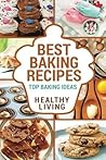 Best Baking Recipes: Baking Recipes - Baking Methods - Baking Cookbooks - Baking Bread - Baking Desserts - Baking Cookbook - Baking - Baking Recipes - ... - Baking Cookbooks - Baking Bread - Baking