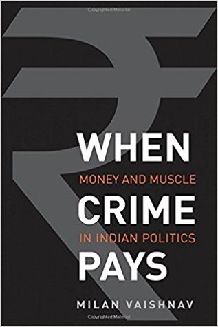 When Crime Pays: Money and Muscle in Indian Politics (Hardcover)