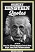 Albert Einstein: A Collection Of Quotes: His Thoughts On Nature, Life, Philosophy, Imagination, Creativity, Humor, Religion, Science, Reality, The Universe And More!