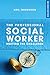The Professional Social Worker