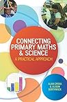 Connecting Primary Maths and Science: A Practical Approach (UK Higher Education Humanities & Social Sciences Education)
