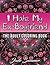 I Hate My Ex-Boyfriend: An Adult Coloring Book with Funny Romance Quotes, Inspirational Sayings for Women, and Relaxing Flower Patterns