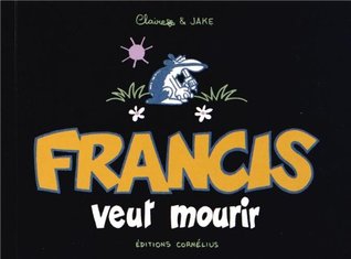 Francis Veut Mourir (Francis Blaireau Farceur, #2)