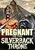 Pregnant to the Silverback Throne