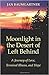 Moonlight in the Desert of Left Behind: A Journey of Love, Terminal Illness, and Hope