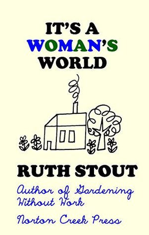 It's a Woman's World: A Bouyant Guide to Easier, More Enjoyable Living (Ruth Stout Book 4)