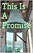 This Is A Promise (The Spilled Beans Series Book 17)