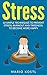Stress: 10 Techniques To Prevent Stress, Burn Out And Tiredness And Become More Happy (Stop Worrying, Relieve Anxiety, Meditation, Stop Negative Thinking)